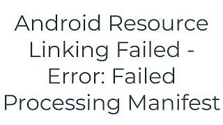 Android Resource Linking Failed - Error: Failed Processing Manifest