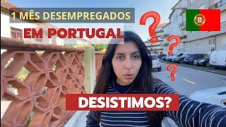 1 MÊS EM PORTUGAL | DESISTIMOS?! NOSSA MUDANÇA 