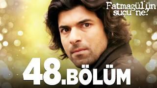 Fatmagül'ün Suçu Ne? 48. Bölüm - FULL BÖLÜM