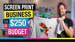 How to Start a Screen Print Business at Home on a $250 Budget!