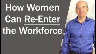 How Stay at Home Mom's Can Re-Enter the Workforce
