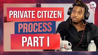 Private Citizen Process Pt I