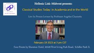 “Classical Studies Today: in Academia and in the World.”  by Professor Angelos Chaniotis, 2/19/2023