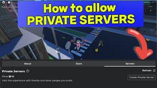 How to ALLOW PRIVATE SERVERS IN YOUR GAMES