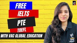 FREE IELTS, PTE and TOEFL Classes with VAC Global Education
