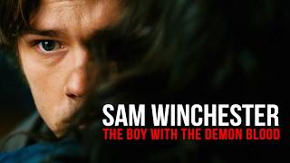 Sam Winchester | The Boy With The Demon Blood