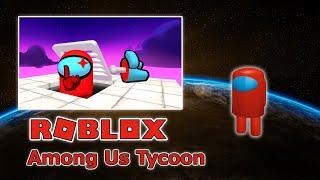 Roblox - Among Us Tycoon