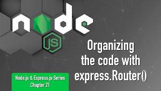 Node.js & Express.js Series | Chapter 21 | Organizing the code with express.Router()