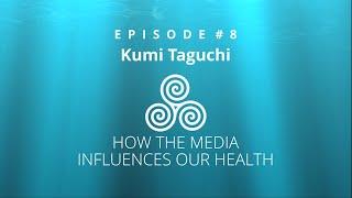 #8 Kumi Taguchi   How the media influences our health