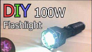 DIY Compact 100W flashlight 10,000 Lumens Max