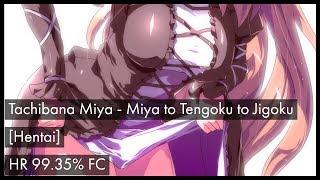 [osu!] Tachibana Miya - Miya to Tengoku to Jigoku [Hentai] + HR 99.35% FC