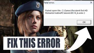 Fix Resident Evil HD Remaster Fatal Error "Failed Open File" Crash