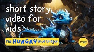 The Hungry Blue Dragon| Short Story for Kids | Educational #bedtimesstory #childrensliterature