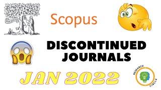 SCOPUS Recently Discontinued  List JAN - 2022 | Removed Journals List | Beware of these Journals !!!