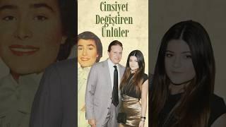 Cinsiyet Değiştiren Ünlüler: Türk ve Yabancı