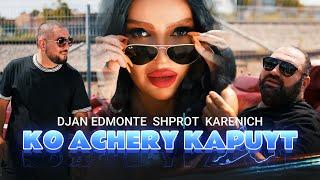 Djan Edmonte ft Shprot ft Karenich - Ko Achery Kapuyt  URAX ERGER 2024