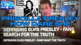 PRISCILLA PRESLEY HOW DARE SHE - DEFENDING ELVIS FANS SEARCH FOR THE TRUTH