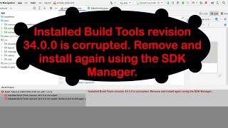 Installed Build Tools revision 34.0.0 is corrupted. Remove and install again using the SDK Manager.