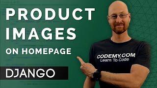 Add Product Images To Homepage - Django Wednesdays ECommerce #4