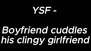 Boyfriend cuddles his clingy girlfriend - YSF