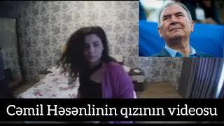 CƏMİL HƏSƏNLİNİN QIZI GÜNEL HƏSƏNLİNİN VİDEOSU! 18+ CƏMİL HƏSƏNLİNİN VİDEO HAQQDA CAVABI!