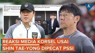 Reaksi Media Korea Selatan Usai Shin Tae-yong Dipecat PSSI