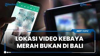 Video Asusila 'Kebaya Merah' Masih Terus Diselidiki, Polisi: Lokasi Perekaman Diduga Bukan di Bali