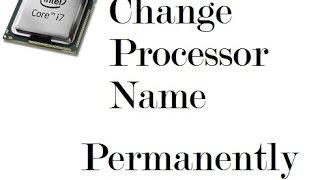 How to change processor name permanently....????