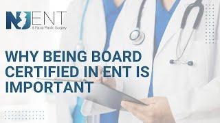 Why Being Board Certified in ENT is Important