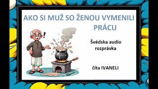 AKO SI MUŽ SO ŽENOU VYMENILI PRÁCU - Švédska audio rozprávka, pohádka