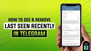 How to Hide and Remove Last Seen Recently in Telegram