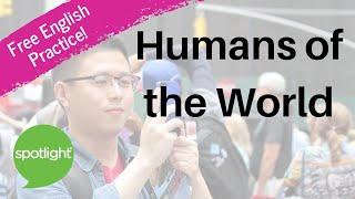 Humans of the World | practice English with Spotlight