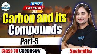 Carbon and Its Compounds Part-5 | Class 10 Chemistry | Class 10th Preparation |@InfinityLearn_910