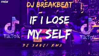 IF I LOSE MY SELF (BREAKBEAT FULL BASS FYP TIKTOK 2024) [DJ SANJI RMX]