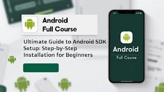 Ultimate Guide to Android SDK Setup: Step-by-Step Installation for Beginners