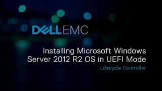 Installing Windows 2012 R2 OS in UEFI mode using Lifecycle Controller