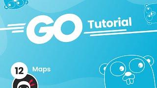 Go (Golang) Tutorial #12 - Maps