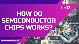 How Do Semiconductor Chips Work? | L-03