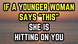 If A Younger Woman Says THIS She’s Hitting On You (Older Men Dating Younger Women)