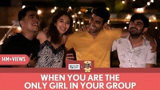 FilterCopy | When You Are The Only Girl In The Group | Ft. Gagan, Kritika, Akash and Rohan