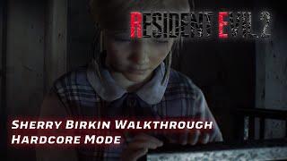 Resident Evil 2 Remake - Sherry Birkin Walkthrough (Hardcore Mode)