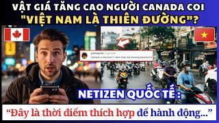 Canada khủng hoảng? Người Canada "Chạy" sang Việt Nam? Câu Chuyện Gây Sốc Của Một Vlogger