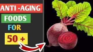 Top 10 Anti-Aging Foods to Eat After Age 50 | anti aging foods eat everyday