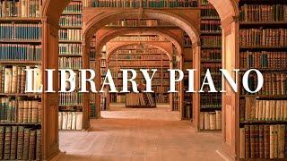 【Relaxing Library Piano】 Relaxing Piano Music To Listen In The Library