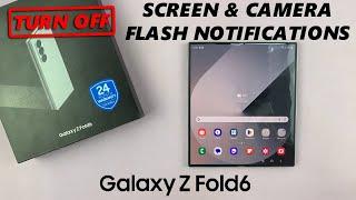 How To Disable Screen & Camera Flash Notifications On Samsung Galaxy Z Fold 6