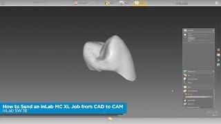 inLab SW 18: How to Send an inLab MC XL Milling Job from CAD to CAM