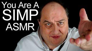 You Are A Simp ASMR