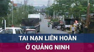 Nóng: Tai nạn liên hoàn ở Quảng Ninh, hai nam sinh lớp 9 tử vong thương tâm | VTC Now