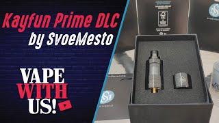 Kayfun Prime DLC by SvoeMesto - H  ΠΑΡΑΔΟΣΗ ΕΝΟΣ "HIGH END" MTL ΑΤΜΟΠΟΙΗΤΗ!!