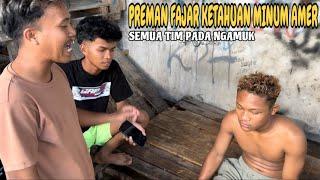 Preman Fajar Ketahuan Minum Amer!! Satu Tim Pada Ngamuk!!